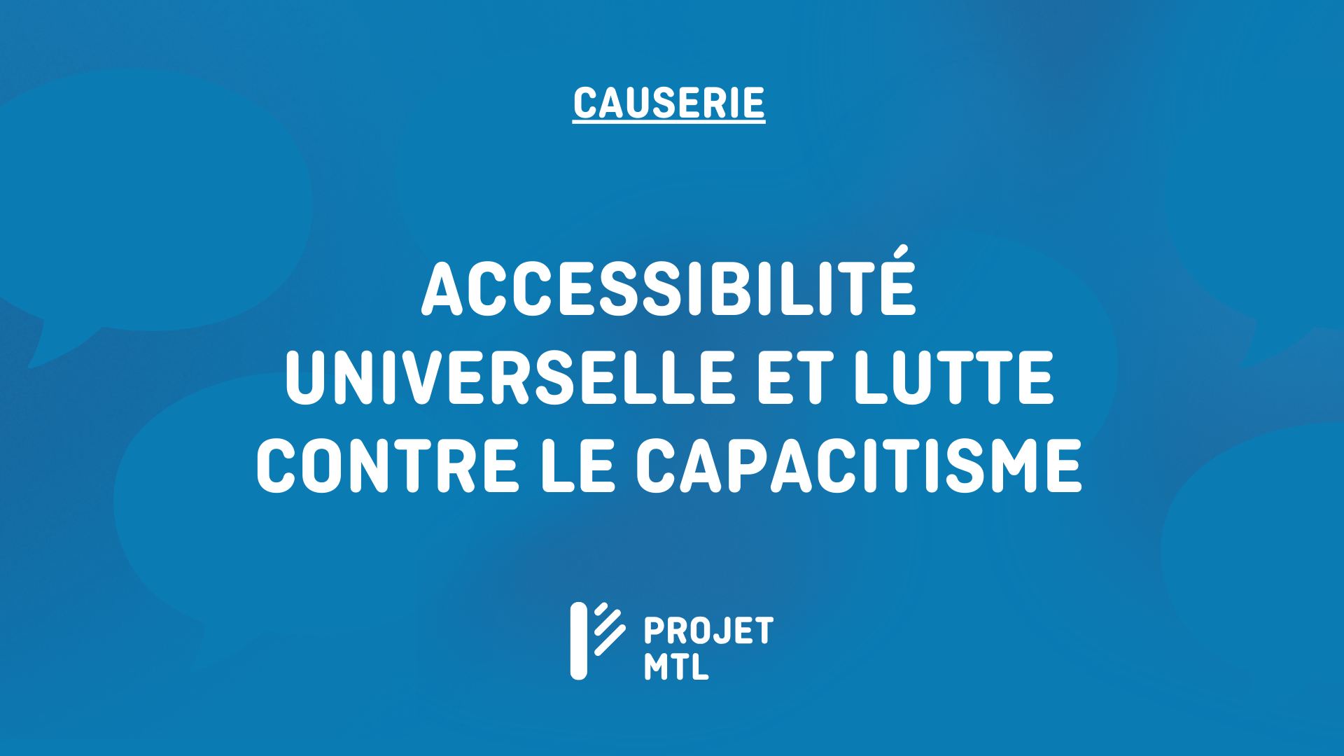 Causerie sur l’accessibilité universelle et la lutte contre le capacitisme