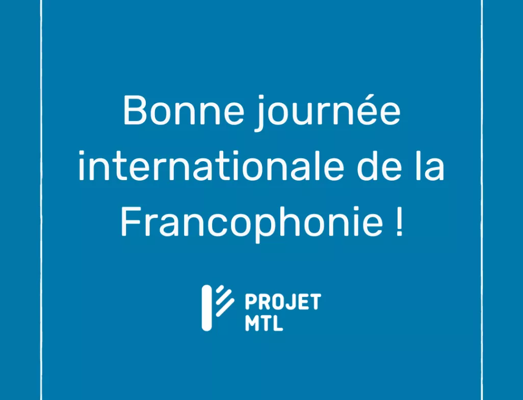 Montréal célèbre la Journée internationale de la Francophonie