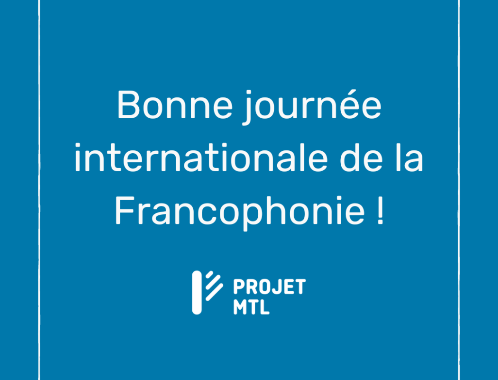 Montréal célèbre la Journée internationale de la Francophonie