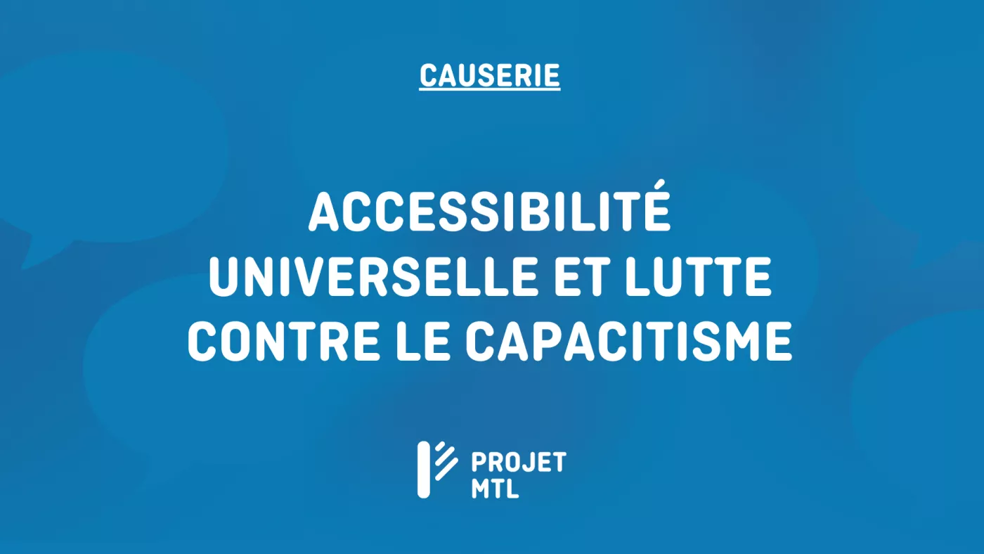 Causerie sur l’accessibilité universelle et la lutte contre le capacitisme